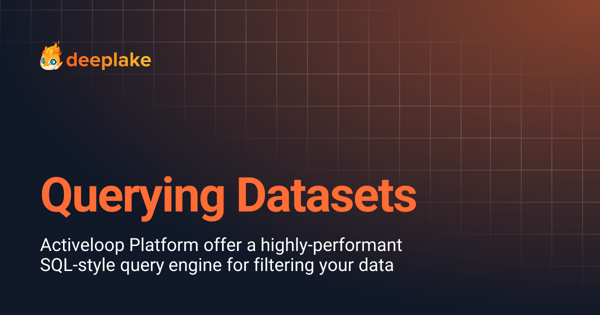 Querying Datasets | v3.0.0 | Deep Lake